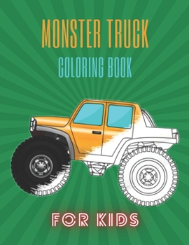 Monster Truck Coloring Book: A Fun Coloring Book For Kids for Boys and Girls