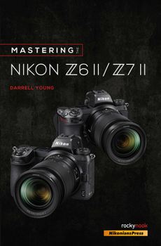 Paperback Mastering the Nikon Z6 II / Z7 II Book