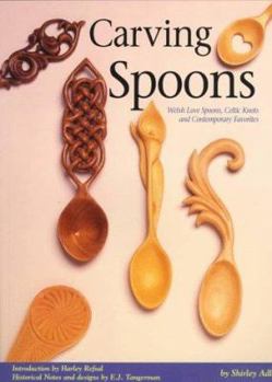 Carving Spoons: Welsh Love Spoons, Celtic Knots and Contemporary Favorites