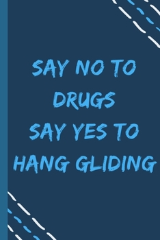 Paperback say no to drugs say yes to Hang gliding -Composition Sport Gift Notebook: signed Composition Notebook/Journal Book to Write in, (6" x 9"), 120 Pages, Book