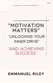 Paperback Motivation Matters: Fitness at Your Doorstep volume 3 Book