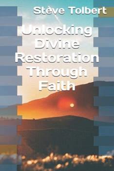 Paperback Unlocking Divine Restoration Through Faith Book