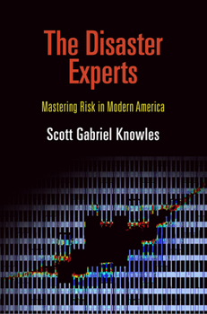 Hardcover The Disaster Experts: Mastering Risk in Modern America Book