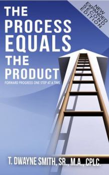 Paperback The Process Equals the Product: Forward Progress One Step at a Time Book