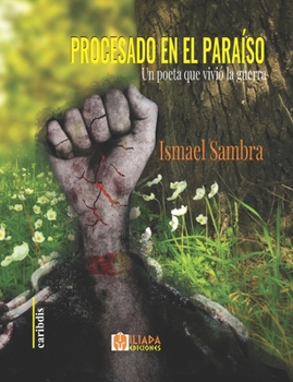 Procesado en el paraíso: Un poeta que vivió la guerra