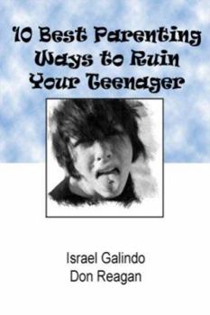Paperback 10 Best Parenting Ways to Ruin Your Teenager Book