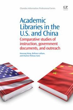 Paperback Academic Libraries in the Us and China: Comparative Studies of Instruction, Government Documents, and Outreach Book