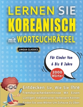 LERNEN SIE KOREANISCH MIT WORTSUCHRÄTSEL FÜR KINDER VON 6 BIS 8 JAHRE - Entdecken Sie, Wie Sie Ihre Fremdsprachenkenntnisse Mit Einem Lustigen ... Wörter Um Zuhause Zu Üben