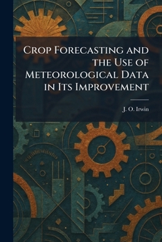 Paperback Crop Forecasting and the Use of Meteorological Data in Its Improvement Book