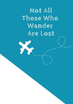 Paperback Not All Those Who Wander Are Lost: The perfect white airplane personal expense tracker to track business, travel or vacation spending. Book