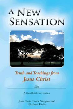 Paperback A New Sensation: Truth and Teachings from Jesus Christ Book