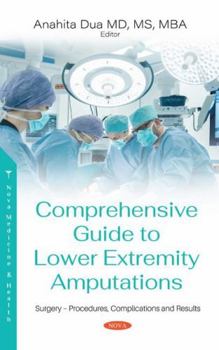Hardcover Comprehensive Guide to Lower Extremity Amputations: Indications, Procedures, Risks and Rehabilitation Book