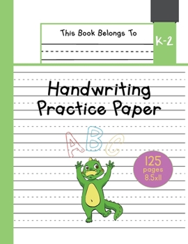 Paperback Handwriting Practice Paper K-2: The Little Crocodile Kindergarten writing paper with dotted lined sheets for ABC and numbers learning 125 pages 8.5x11 Book