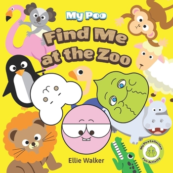 Paperback Find Me at the Zoo: My Poo Children's Picture Book - Developing Creativity, Imagination and Problem Solving for Kids Book