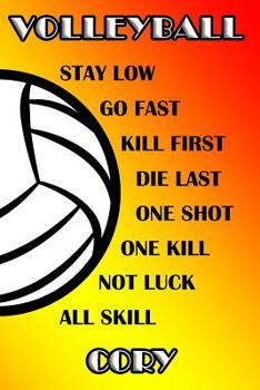 Paperback Volleyball Stay Low Go Fast Kill First Die Last One Shot One Kill Not Luck All Skill Cory: College Ruled Composition Book