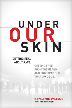 Paperback Under Our Skin: Getting Real about Race. Getting Free from the Fears and Frustrations That Divide Us. Book