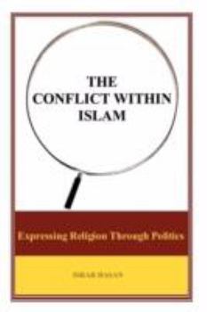 Paperback The Conflict Within Islam: Expressing Religion Through Politics Book
