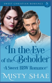 Paperback In the Eye of the Beholder: A Sweet BBW Romance Book