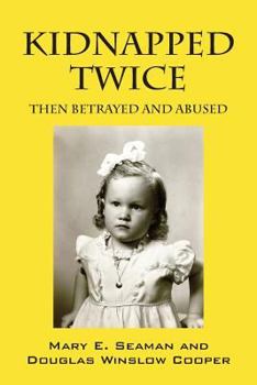 Paperback Kidnapped Twice: Then Betrayed and Abused Book