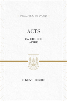 Acts: The Church Afire - Book  of the Preaching the Word