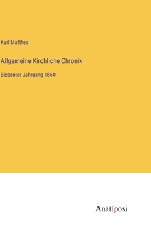 Hardcover Allgemeine Kirchliche Chronik: Siebenter Jahrgang 1860 [German] Book