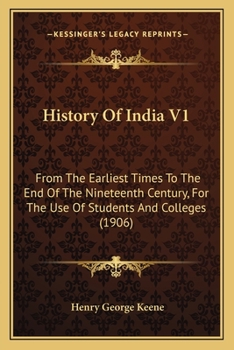 Paperback History Of India V1: From The Earliest Times To The End Of The Nineteenth Century, For The Use Of Students And Colleges (1906) Book