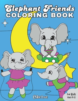 Paperback Elephant Friends Coloring Book: For Kids Ages 4-8 Book