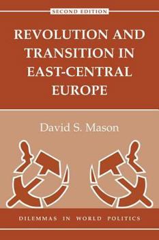 Revolution and Transition in East-Central Europe (Dilemmas in World Politics) - Book  of the Dilemmas in World Politics