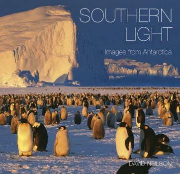 Hardcover Southern Light: Images from Antarctica Book