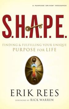 Paperback S.H.A.P.E.: Finding and Fulfilling Your Unique Purpose for Life Book