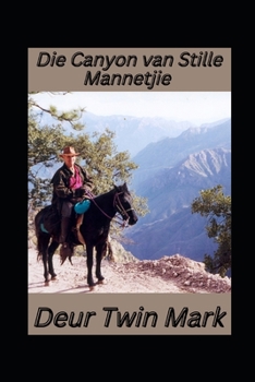 Paperback Die Canyon van Stille Mannetjie [Afrikaans] Book