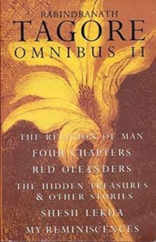 Omnibus 2: The Religion of Man, Four Chapters, Red Oleanders, The Hidden Treasures & Other Stories, Shesh Lekha, and My Reminiscences