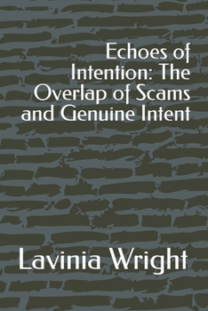 Paperback Echoes of Intention: The Overlap of Scams and Genuine Intent Book