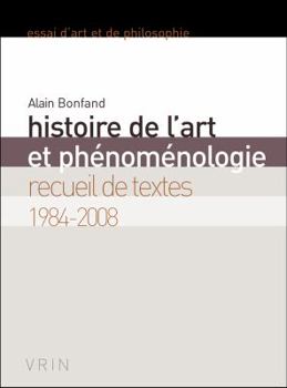 Paperback Histoire de l'Art Et Phenomenologie: Recueil de Textes 1984-2008 [French] Book