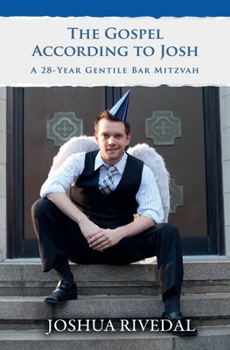 Paperback The Gospel According to Josh: A 28-Year Gentile Bar Mitzvah Book
