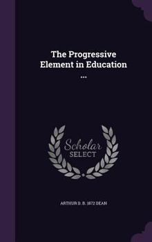 Hardcover The Progressive Element in Education ... Book