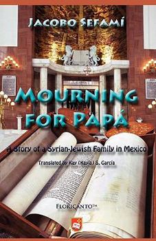 Paperback Mourning for Pap: A Story of a Syrian-Jewish Family in Mexico Book