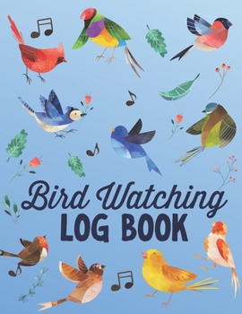 Paperback Bird Watching Log Book: Record and Log Bird Sightings for Bird Watchers Birders Journal Book Notebook Birding Guide for Adults and Kids Book