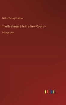 The Bushman; Life in a New Country: in large print
