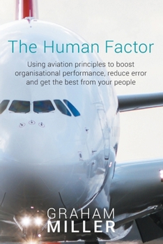 Paperback The Human Factor: Using aviation principles to boost organisational performance, reduce error and get the best from your people Book