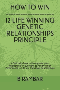 Paperback The Genetic Relationship Principles: A Self help-Book to Re-engineer your Relationship in 100 Ways to Achieve High Performance in Life via- Individual Book
