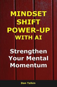 Paperback Mindset Shift Power-Up with AI: Strengthen Your Mental Momentum Book