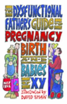 Paperback The Dysfunctional Father's Guide to Pregnancy, Birth and Babies Book