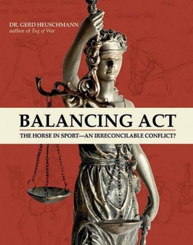 Hardcover Balancing ACT: The Horse in Sport, an Irreconcilable Conflict? Book