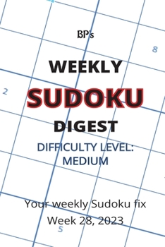 Paperback Bp's Weekly Sudoku Digest - Difficulty Medium - Week 28, 2023 Book