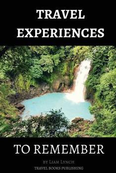 Paperback Travel Experiences To Remember: Unique Travel Experiences Book