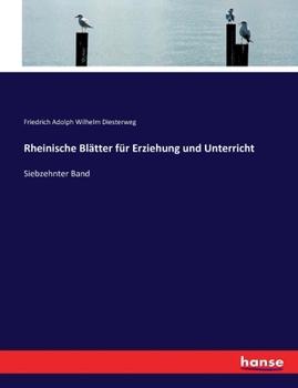 Rheinische Bl�tter f�r Erziehung und Unterricht: Siebzehnter Band