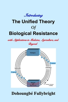 Paperback Introducing The Unified Theory of Biological Resistance: with Applications in Medicine, Agriculture, and Beyond Book