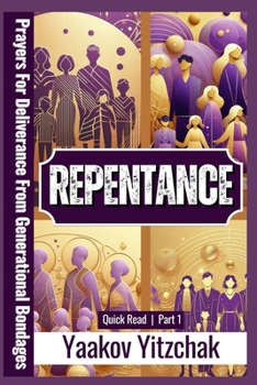 Paperback Repentance Prayers For Deliverance From Generational Bondages Quick Read Part 1: Receive Freedom And Healing From Inherited Sins And Curses Through Th Book