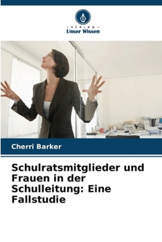 Paperback Schulratsmitglieder und Frauen in der Schulleitung: Eine Fallstudie [German] Book